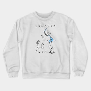 Because I'm Catman! - white ($ for SilverCord-VR) Crewneck Sweatshirt